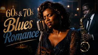 🍷 '60s & '70s Blues Romance | The Ultimate Vintage Love Songs