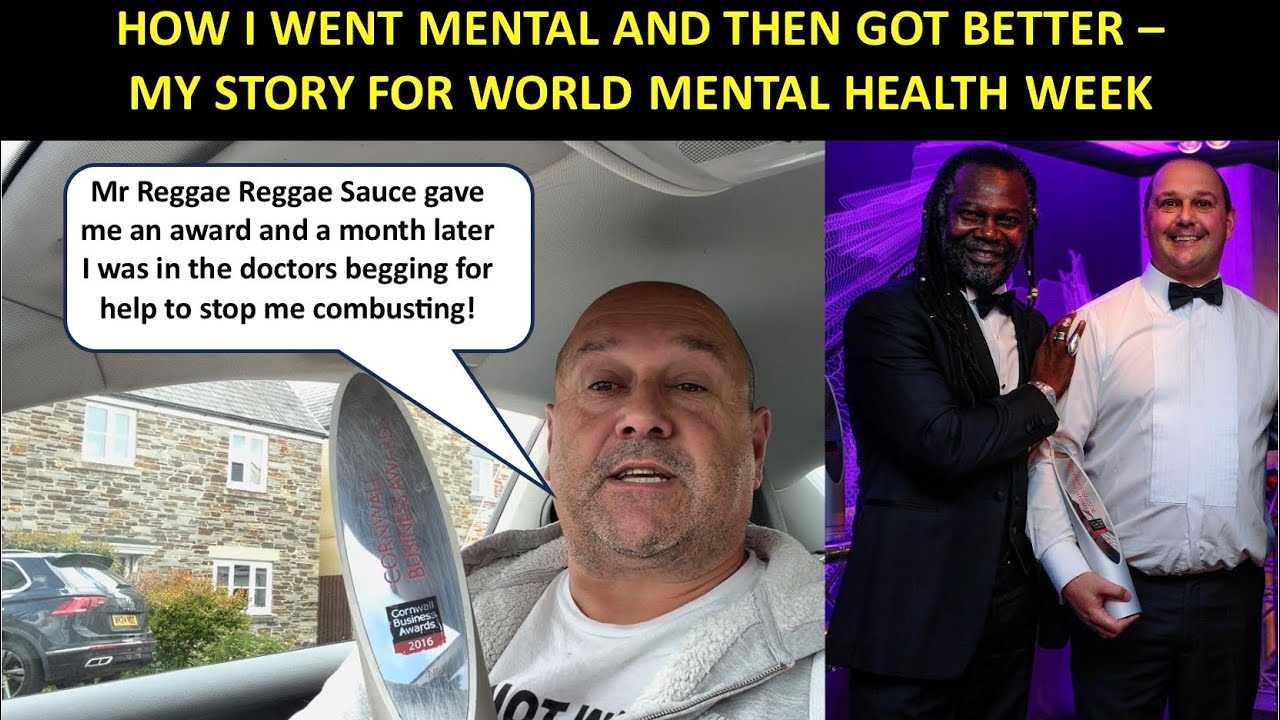 HOW I WENT MENTAL THEN GOT BETTER - MY STORY FOR WORLD MENTAL HEALTH WEEK