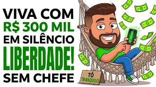 VIVA com R 300 MIL em SILENCIO A matemtica exata para nunca mais depender de CHEFE