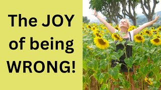 The JOY of being WRONG!
