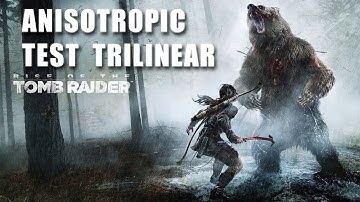 Rise of the Tomb Raider Full Settings - Anisotropic Filter - Trilinear