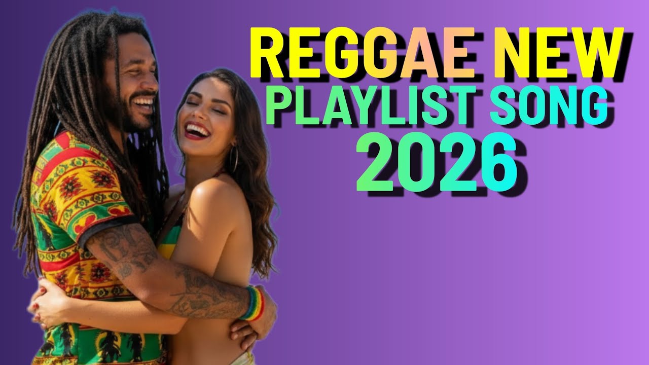 Reggae New Playlist Song 2026 🎆 Special New Year Edition | New Reggae Vibes