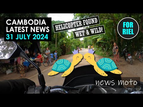 Cambodia news, 31 July 2024 - Helicopter Found! Wet & Wild! Siem Reap Passport Office! #ForRiel