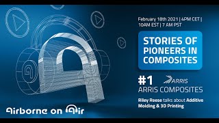 Airborne on Air, Stories of Pioneers, Episode # 1 with Riley Reese from Arris Composites