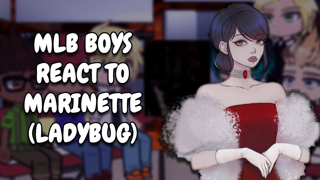 MLB Boys React To Marinette/Ladybug || Gacha React