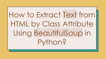 How to Extract Text from HTML by Class Attribute Using BeautifulSoup in Python?
