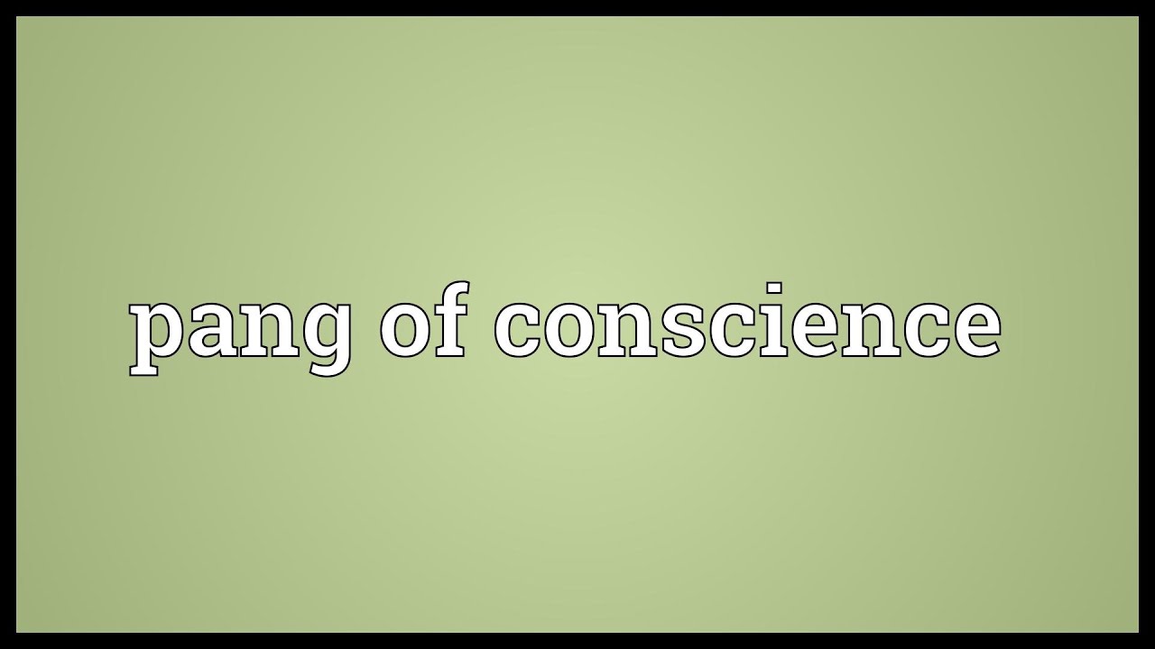 Pang of conscience Meaning YouTube