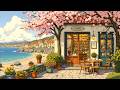 Ocean Lofi Vibes 🌊 Deep Focus & Cozy Beats with Ocean View 🍃 Spring Lofi Cafe for Work & Chill