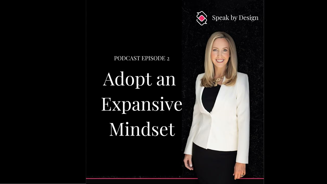 Ep 2 How to Adopt an Expansive Mindset for Leadership Communication