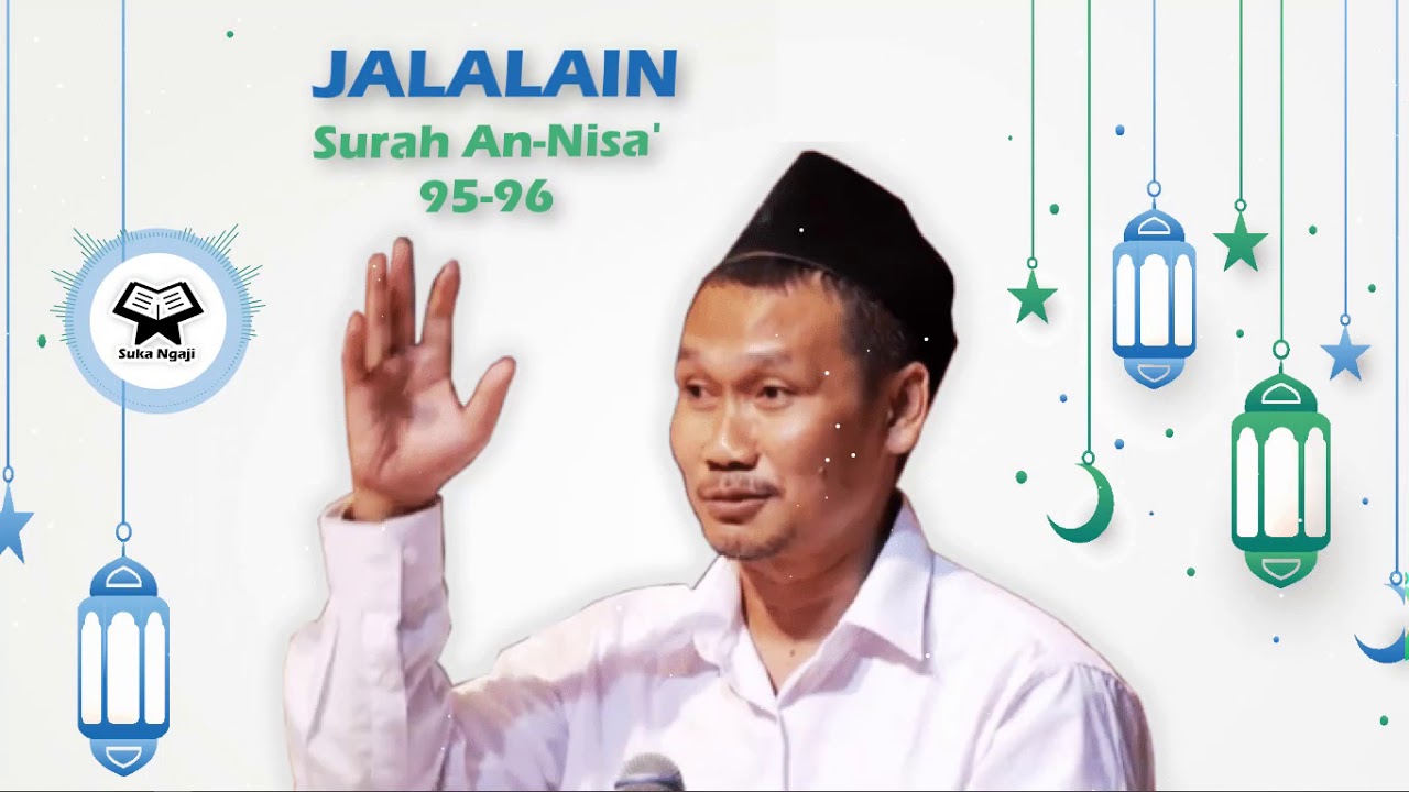 Gus Baha' : Tafsir Jalalain Surah An-Nisa' 95~96
