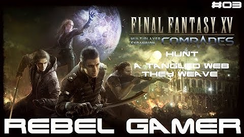 FF XV: Comrades - Hunt: A Tangled Web They Weave LVL04  (#03) - XBOX SERIES X (HD)