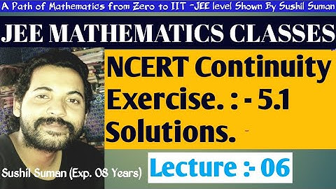 NCERT Continuity Exercise :- 5.1 Solutions Lecture :- 06