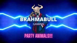 Gaming with Brahma - Party Animals!!!!