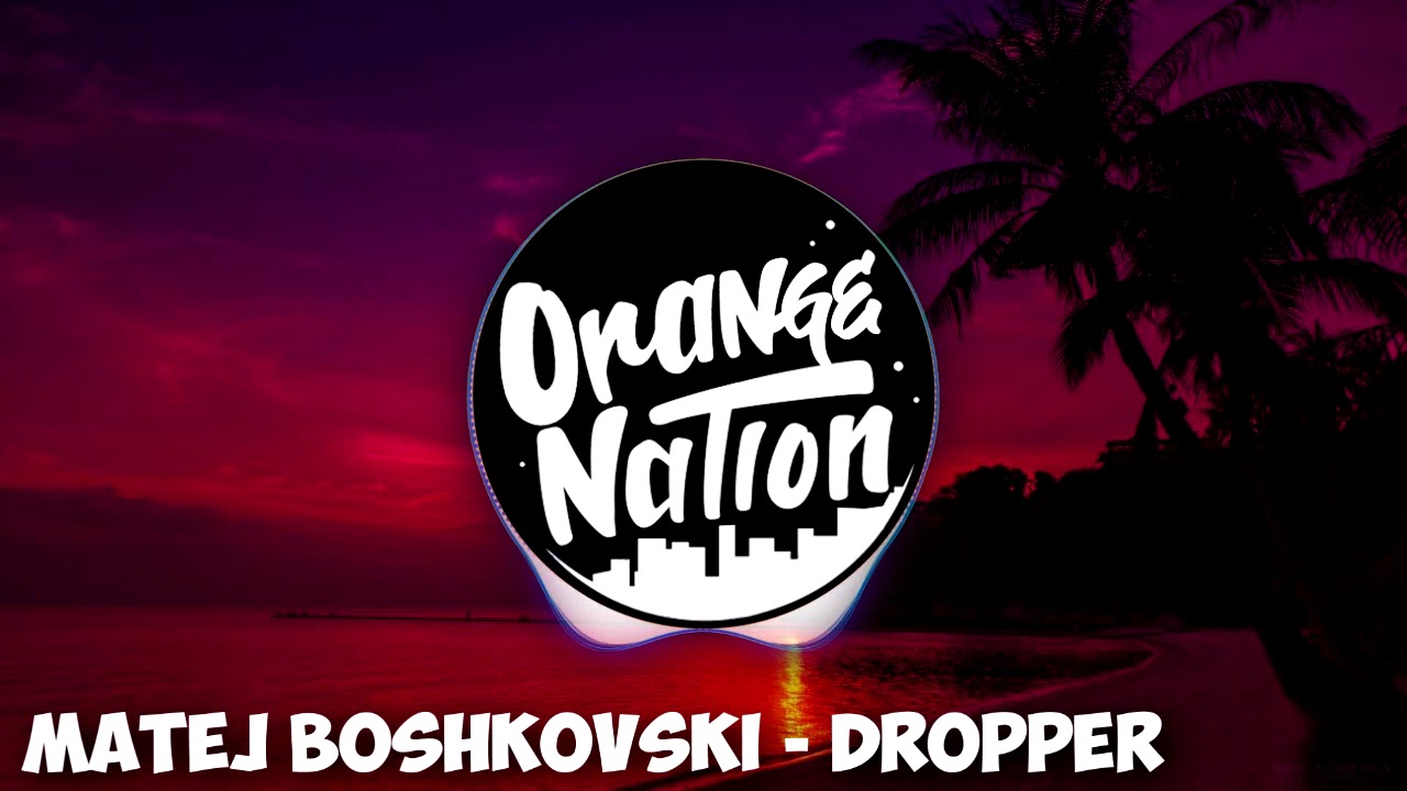 Matej Boshkovski - Dropper (OrangeNation)