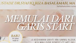 Mulai Dari Garis Start - Ustadz Dr. Syafiq Riza Basalamah, M.A.