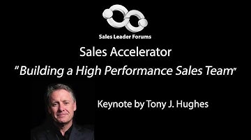 "Building a high performance Sales team" - Tony J. Hughes - Sales Accelerator Series