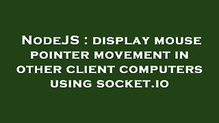 Celebrity NodeJS : display mouse pointer movement in other client computers using socket.io Net Worth