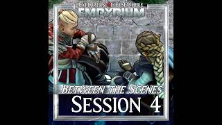 Between the Scenes 04: Phantom Pain - Explorers of Elsewhere: Empyrium
