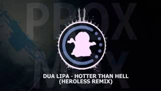 【♫】 Dua Lipa - Hotter Than Hell (Heroless Remix)