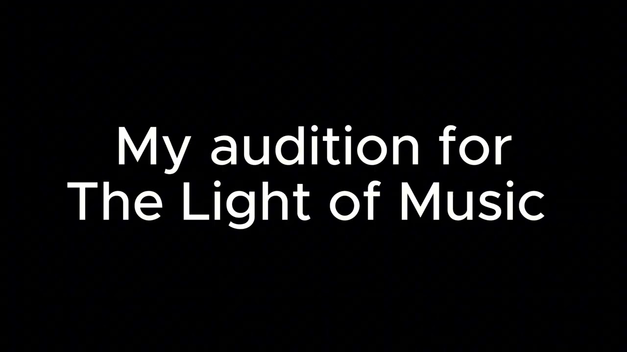 Aria's audition for The Light Of Music 