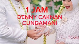 DENNY CAKNAN - CUNDAMANI 1 JAM (LIRIK)