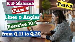 R D Sharma class-9 Ex- 10.4 chapter 10(Lines and Angles) Part-2