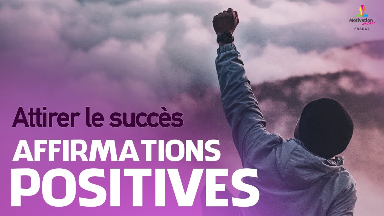 ATTIRER LE SUCCES - Affirmations positives | Motivation Online FRANCE