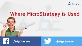 Where MicroStrategy is used? - MicroStrategy  Tutorial - Bigclasses