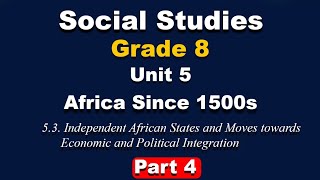 Grade 8 social studies unit 5 part 4 | Africa since 1500s | Independent Africa state