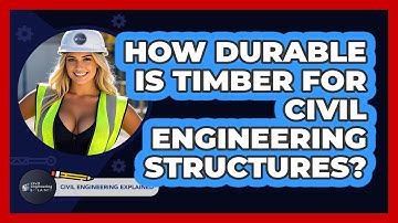 How Durable Is Timber For Civil Engineering Structures? - Civil Engineering Explained