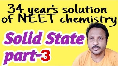 34 Years NEET chemistry solution Solid State part-3
