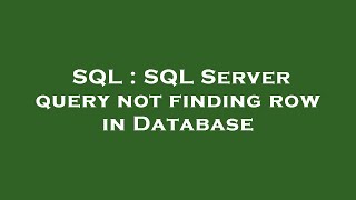 SQL : SQL Server query not finding row in Database