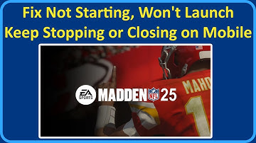 How To Fix Madden NFL 25 Mobile Football Not Starting, Keep Stopping/Closing or Won