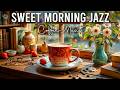 Sweet Morning Jazz Elegant Spring Jazz Cafe Smooth Bossa Nova Instrumental For Energy The Day Sweet Morning Jazz Elegant Spring Jazz Cafe Smooth Bossa Nova Instrumental For Energy The Day