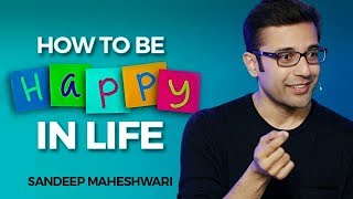 How to be Happy in Life? By Sandeep Maheshwari I Hindi