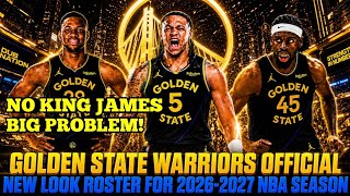 GOLDEN STATE WARRIORS OFFICIAL NEW LOOK COMPLETE ROSTER FOR 2026-2027 NBA SEASON | WARRIORS UPDATES