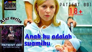 ANAK KU ADALAH SUAMIKU | Wik wik dengan anak sendiri | PATIENT 001 | Alur cerita film