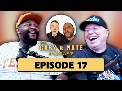 The Gary and Nate Podcast Ep 17