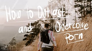 How to Outlast & Overcome Porn - YouTube