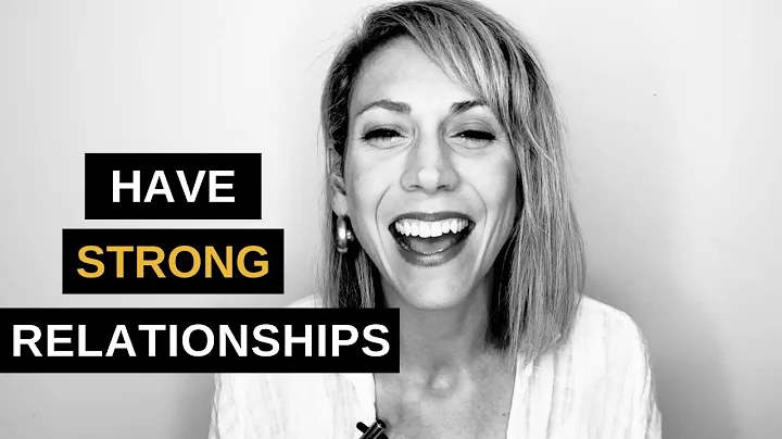 What it Takes to Have Strong Relationships