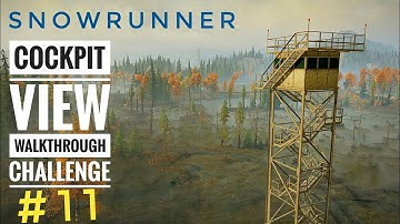 Final Watch Towers and Upgrade | Snowrunner Cockpit View Walkthrough Challenge #11 | Uncut | No Talk
