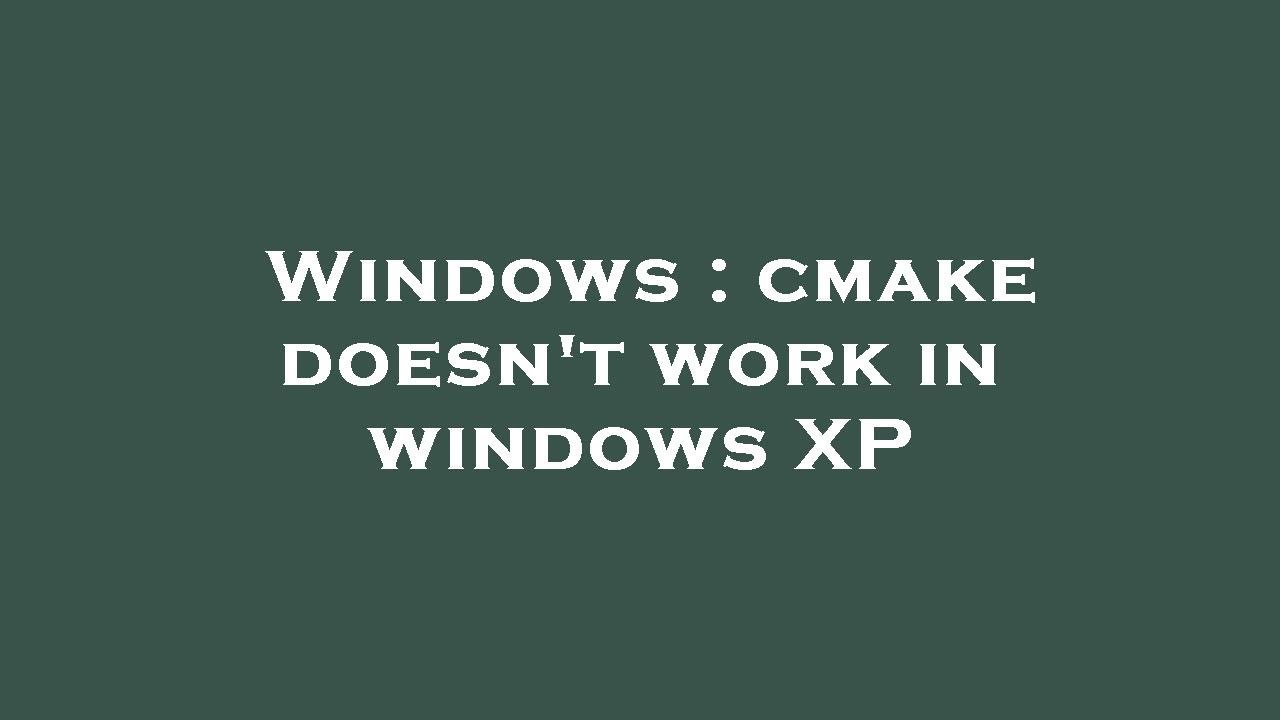 Windows : cmake doesn't work in windows XP - YouTube