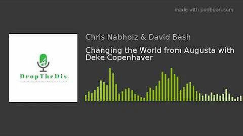 Changing the World from Augusta with Deke Copenhaver