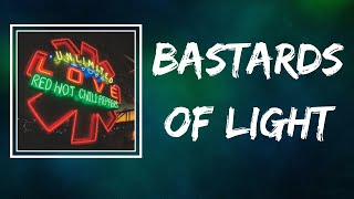 Red Hot Chili Peppers - Bastards of Light (Lyrics)