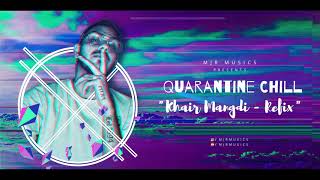 Khair Mangdi - Refix | MJR | Quarantine Chill | Audio Song 2020