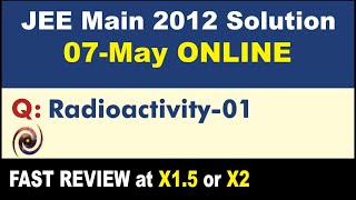 JEE Main 2012 Physics Solutions | Radioactivity-01