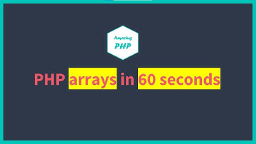 PHP arrays in 60 seconds 💥💥💥