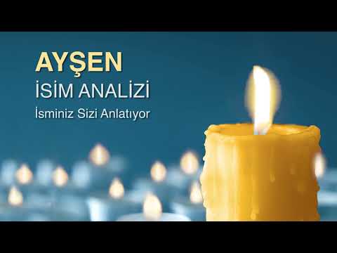 AYŞEN isim analizi / isminiz sizi anlatıyor