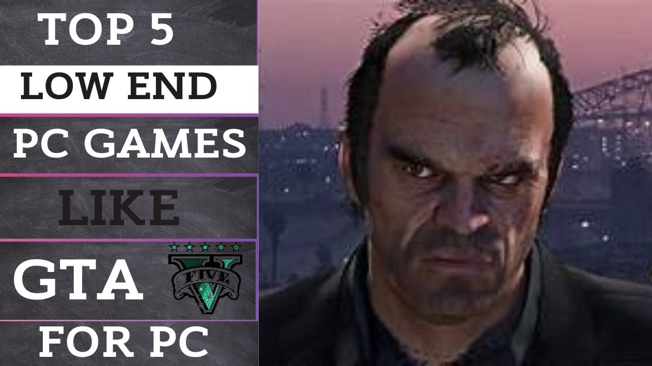 Top 5 Open World Games Like Gta V Low End Pc 2Gb Ram Dual Core