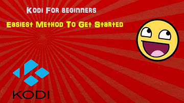 Kodi for Beginners-Easiest Method To Get Started 2015